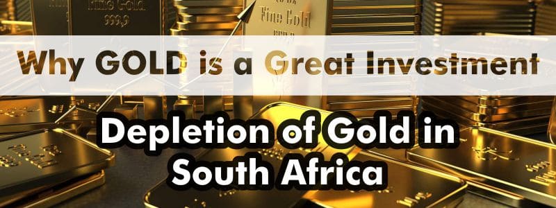 Why Gold is a Great Investment &ndash; Depletion of Gold in South Africa