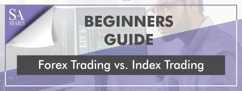 Forex Trading vs Index Trading