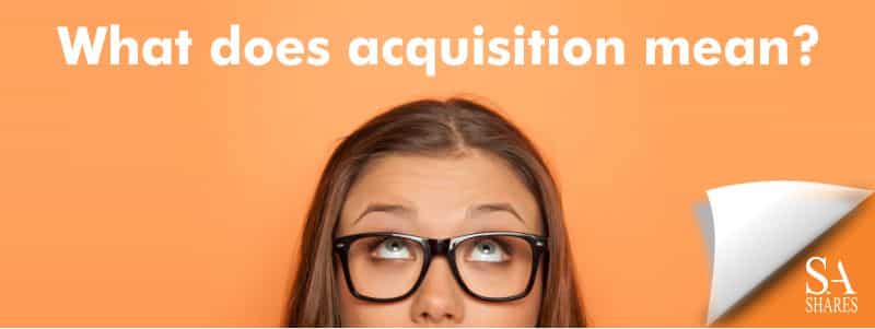 What does acquisition mean?