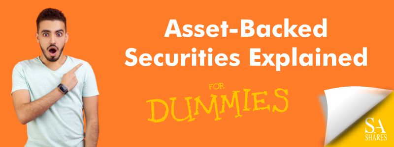 Asset-Backed Securities Explained for Dummies