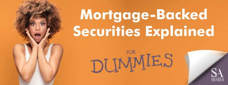 Mortgate-Backed Securities Explained for Dummies