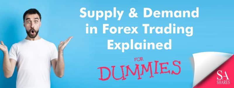 Supply and Demand in Forex Trading Explained for Dummies