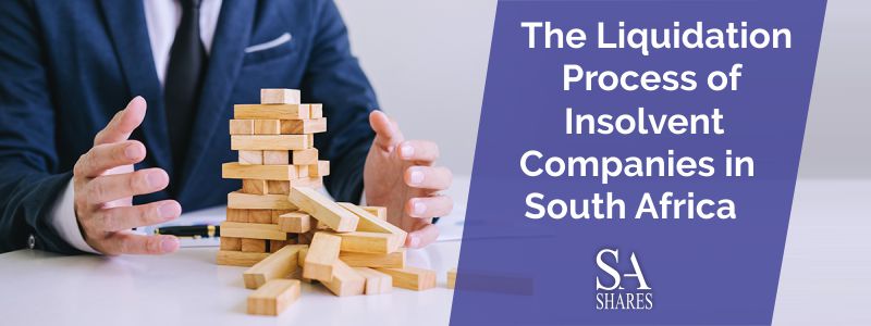 The Liquidation Process of Insolvent Companies in South Africa