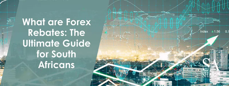What are Forex Rebates The Ultimate Guide for South Africans - Main Banner