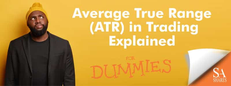 Average True Range (ATR) in Trading Explained for Dummies