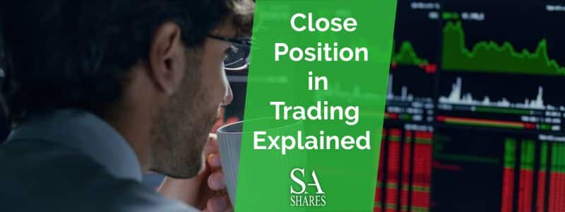 Close Position in Trading Explained