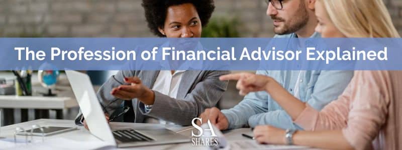 The Profession of Financial Advisor Explained