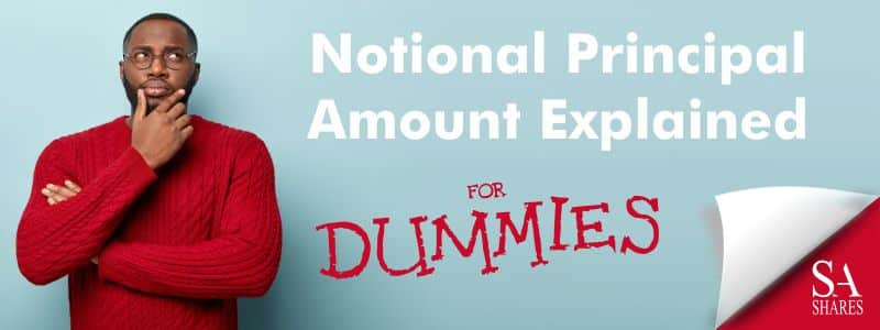 Notional Principal Amount Explained for Dummies