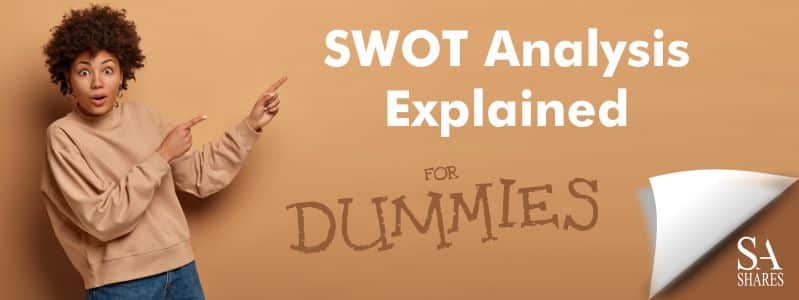 SWOT Analysis Explained for Dummies